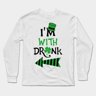 I'm with drunk St. Patrick Long Sleeve T-Shirt